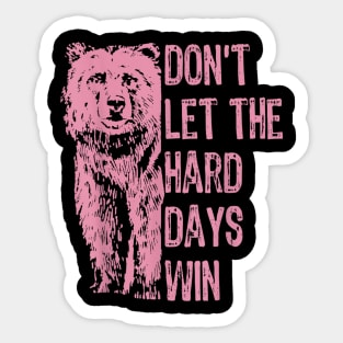 Don't Let The Hard Days Win v4 Sticker